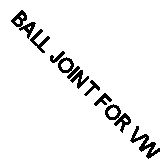 BALL JOINT FOR VW GOLF/IV/Mk/Van/VAN NEW/BEETLE/Convertible BORA/Sedan JETTA A3 
